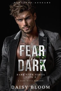 Fear The Dark: A Dark Mafia Romance - Deutsche Ausgabe