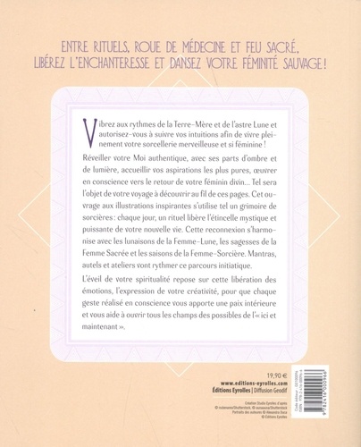 Les rituels d'éveil de la femme sacrée. Grimoire de sorcières : Lune, incantations, mantras