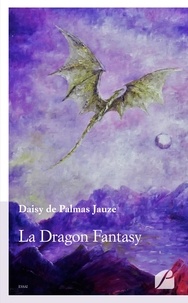 Daisy de Palmas Jauze - La Dragon Fantasy - Etude structurelle d'un sous-genre de la Fantasy.