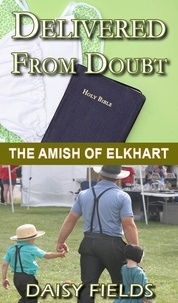  Daisy Fields - Delivered From Doubt - The Amish of Elkhart County, #3.