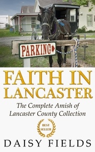  Daisy Fields - Faith in Lancaster (The Complete Amish of Lancaster County Collection).
