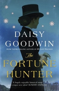 Daisy Goodwin - The Fortune Hunter - A Richard &amp; Judy Pick.