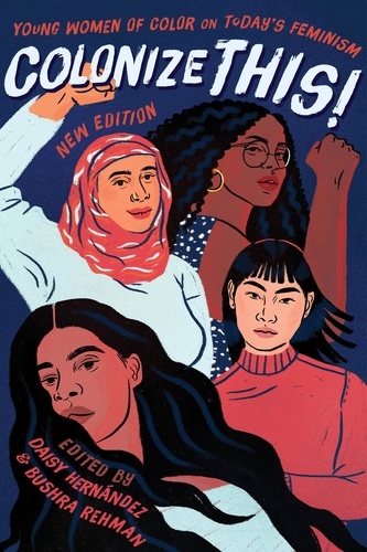 Colonize This!. Young Women of Color on Today's Feminism