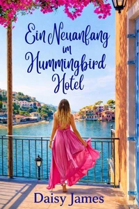 Ein Neuanfang im Hummingbird Hotel