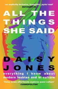 Daisy Jones - All The Things She Said - Everything I Know About Modern Lesbian and Bi Culture.