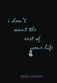I Don't Want the Rest of Your Life