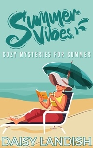  Daisy Landish - Summer Vibes: Cozy Mysteries for Summer - Cozy Mystery Samplers, #2.