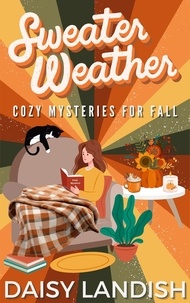  Daisy Landish - Sweater Weather: Cozy Mysteries for Fall - Cozy Mystery Samplers, #1.