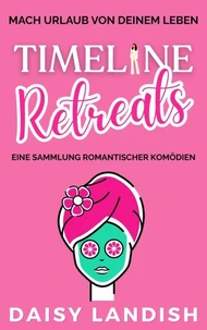 Timeline Retreats: Eine Sammlung romantischer Komödien