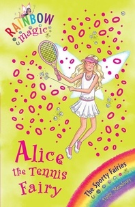 Daisy Meadows et Georgie Ripper - Alice the Tennis Fairy - The Sporty Fairies Book 6.