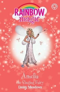 Daisy Meadows et Georgie Ripper - Amelia the Singing Fairy - The Showtime Fairies Book 5.