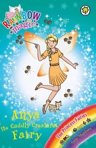 Daisy Meadows et Georgie Ripper - Anya the Cuddly Creatures Fairy - The Princess Fairies Book 3.