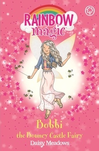 Daisy Meadows - Bobbi the Bouncy Castle Fairy - The Funfair Fairies Book 4.