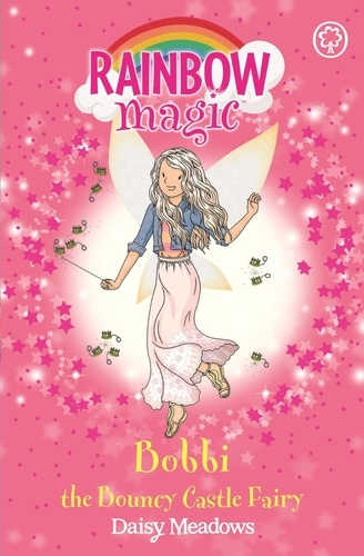 Bobbi the Bouncy Castle Fairy. The Funfair Fairies Book 4
