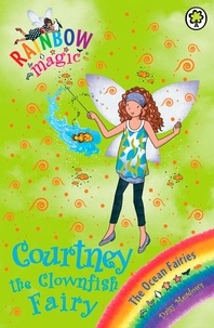 Daisy Meadows et Georgie Ripper - Courtney the Clownfish Fairy - The Ocean Fairies Book 7.