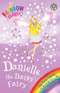 Daisy Meadows et Georgie Ripper - Danielle the Daisy Fairy - The Petal Fairies Book 6.