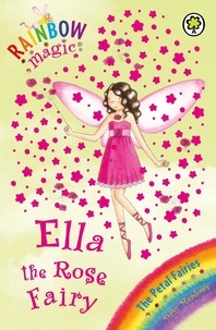 Daisy Meadows et Georgie Ripper - Ella The Rose Fairy - The Petal Fairies Book 7.