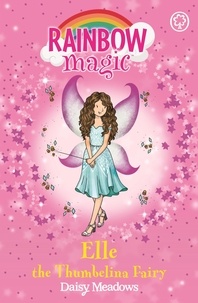 Daisy Meadows et Georgie Ripper - Elle the Thumbelina Fairy - The Storybook Fairies Book 1.