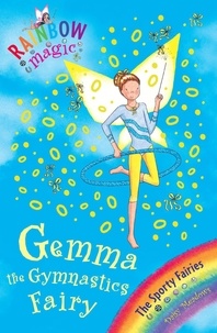 Daisy Meadows et Georgie Ripper - Gemma the Gymnastic Fairy - The Sporty Fairies Book 7.