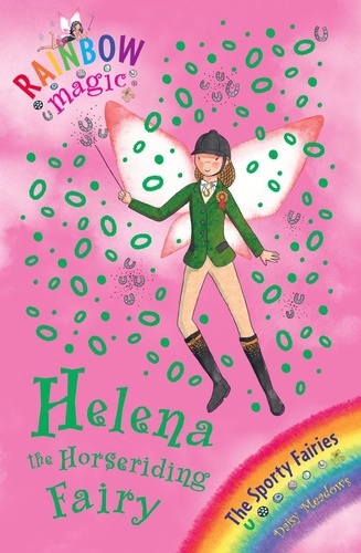 Helena the Horseriding Fairy. The Sporty Fairies Book 1