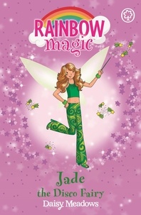 Daisy Meadows et Georgie Ripper - Jade The Disco Fairy - The Dance Fairies Book 2.