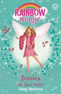 Daisy Meadows et Georgie Ripper - Jessica The Jazz Fairy - The Dance Fairies Book 5.