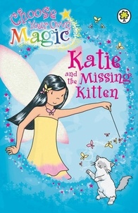 Daisy Meadows et Georgie Ripper - Katie and the Missing Kitten - Choose Your Own Magic.
