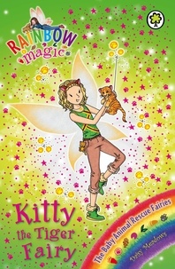 Daisy Meadows et Georgie Ripper - Kitty the Tiger Fairy - The Baby Animal Rescue Fairies Book 2.