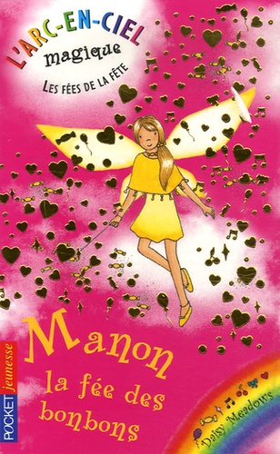 Daisy Meadows - L'arc-en-ciel magique - Les fées de la fête Tome 4 : Manon, la fée des bonbons.