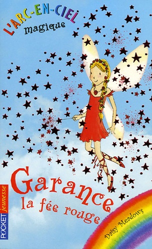 Daisy Meadows - L'Arc-en-Ciel magique Tome 1 : Garance, la fée rouge.