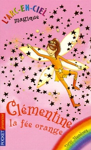 Daisy Meadows - L'Arc-en-Ciel magique Tome 2 : Clémentine, le fée orange.