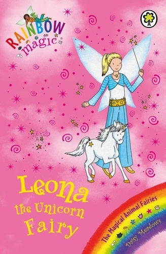 Leona the Unicorn Fairy. The Magical Animal Fairies Book 6