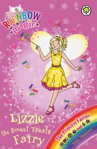 Daisy Meadows et Georgie Ripper - Lizzie the Sweet Treats Fairy - The Princess Fairies Book 5.