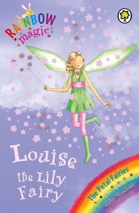 Daisy Meadows et Georgie Ripper - Louise The Lily Fairy - The Petal Fairies Book 3.