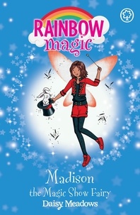 Daisy Meadows et Georgie Ripper - Madison the Magic Show Fairy - The Showtime Fairies Book 1.