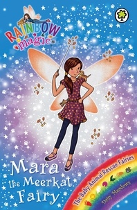 Daisy Meadows et Georgie Ripper - Mara the Meerkat Fairy - The Baby Animal Rescue Fairies Book 3.