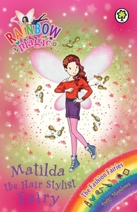 Daisy Meadows et Georgie Ripper - Matilda the Hair Stylist Fairy - The Fashion Fairies Book 5.