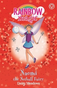 Daisy Meadows et Georgie Ripper - Naomi the Netball Fairy - The Sporty Fairies Book 4.