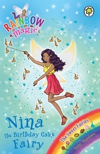 Daisy Meadows et Georgie Ripper - Nina the Birthday Cake Fairy - The Sweet Fairies Book 7.
