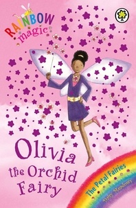 Daisy Meadows et Georgie Ripper - Olivia The Orchid Fairy - The Petal Fairies Book 5.