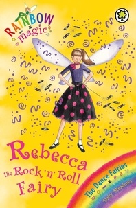 Daisy Meadows et Georgie Ripper - Rebecca The Rock 'N' Roll Fairy - The Dance Fairies Book 3.
