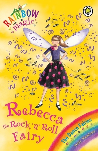 Rebecca The Rock 'N' Roll Fairy. The Dance Fairies Book 3