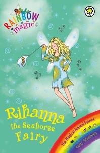 Daisy Meadows et Georgie Ripper - Rihanna the Seahorse Fairy - The Magical Animal Fairies Book 4.