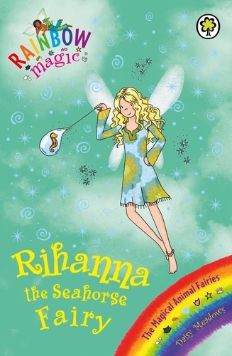 Rihanna the Seahorse Fairy. The Magical Animal Fairies Book 4