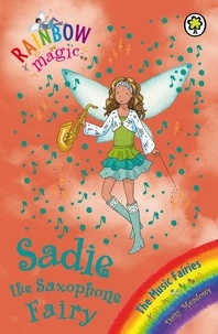Daisy Meadows et Georgie Ripper - Sadie the Saxophone Fairy - The Music Fairies Book 7.