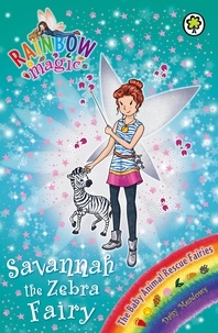 Daisy Meadows et Georgie Ripper - Savannah the Zebra Fairy - The Baby Animal Rescue Fairies Book 4.