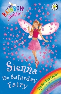 Daisy Meadows et Georgie Ripper - Sienna The Saturday Fairy - The Fun Day Fairies Book 6.