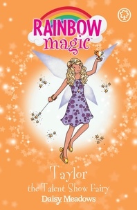 Daisy Meadows et Georgie Ripper - Taylor the Talent Show Fairy - The Showtime Fairies Book 7.