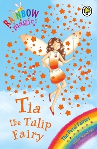 Daisy Meadows et Georgie Ripper - Tia The Tulip Fairy - The Petal Fairies Book 1.