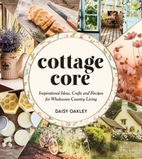Daisy Oakley - Cottagecore - Inspirational Ideas, Crafts and Recipes for Wholesome Country Living.